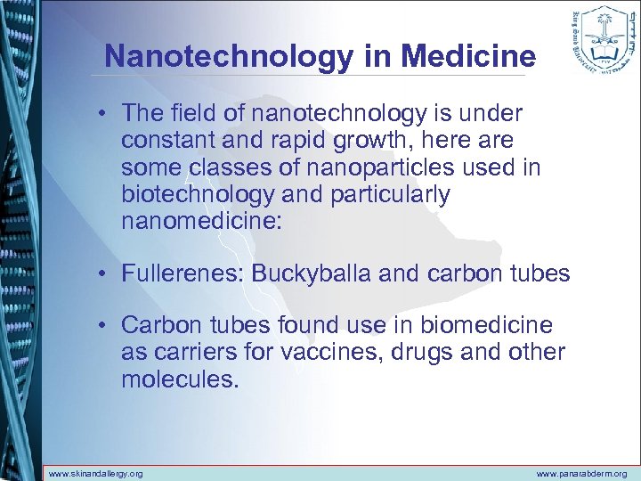 Nanotechnology in Medicine • The field of nanotechnology is under constant and rapid growth,