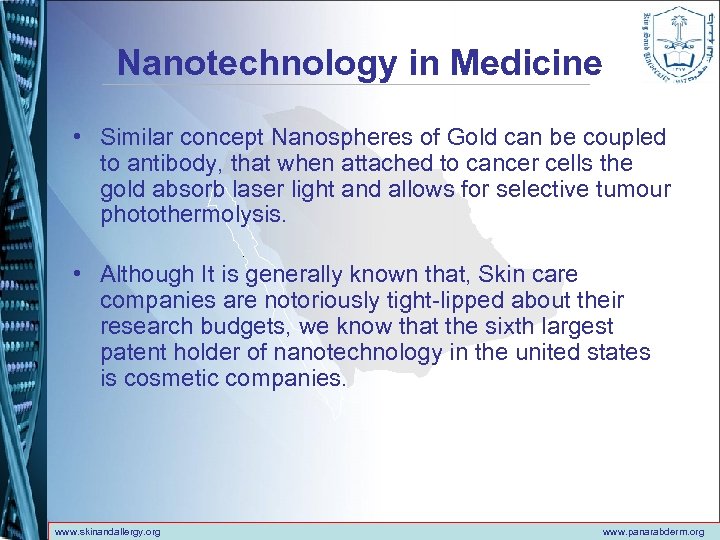 Nanotechnology in Medicine • Similar concept Nanospheres of Gold can be coupled to antibody,