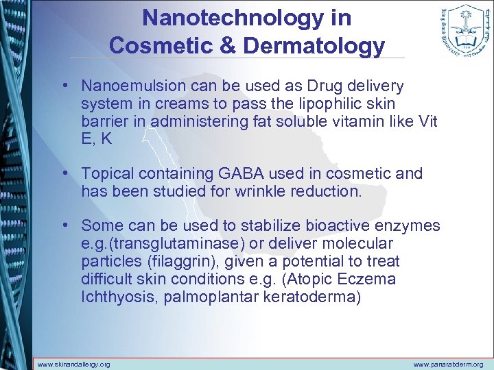 Nanotechnology in Cosmetic & Dermatology • Nanoemulsion can be used as Drug delivery system
