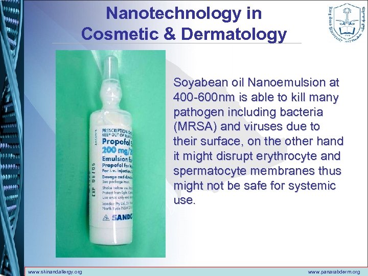 Nanotechnology in Cosmetic & Dermatology Soyabean oil Nanoemulsion at 400 -600 nm is able