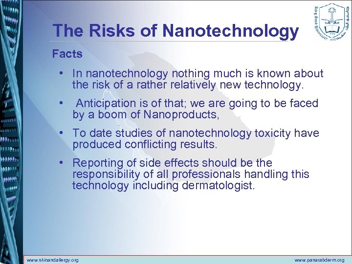 The Risks of Nanotechnology Facts • In nanotechnology nothing much is known about the