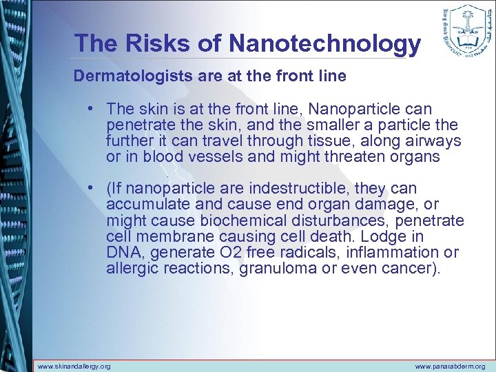 The Risks of Nanotechnology Dermatologists are at the front line • The skin is