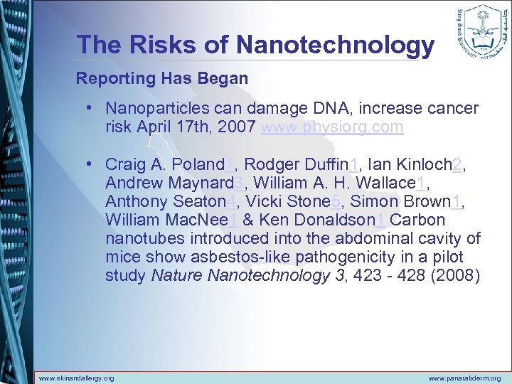 The Risks of Nanotechnology Reporting Has Began • Nanoparticles can damage DNA, increase cancer