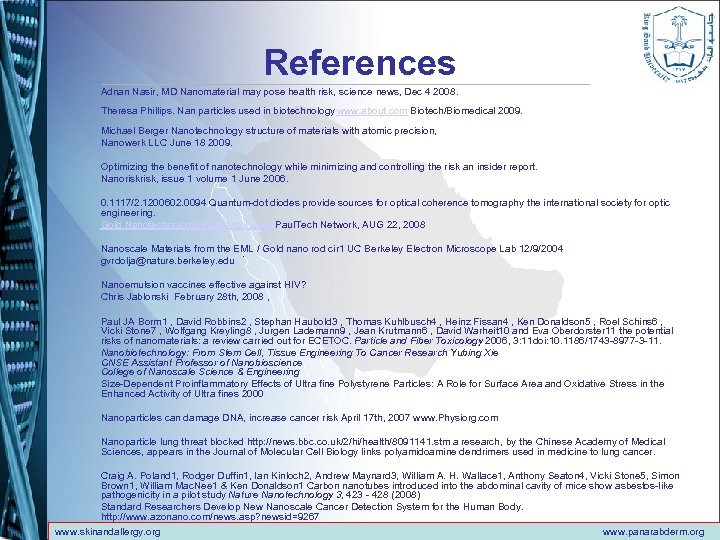 References Adnan Nasir, MD Nanomaterial may pose health risk, science news, Dec 4 2008.