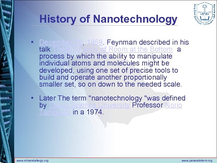 History of Nanotechnology • December 29, 1959. Feynman described in his talk There's Plenty