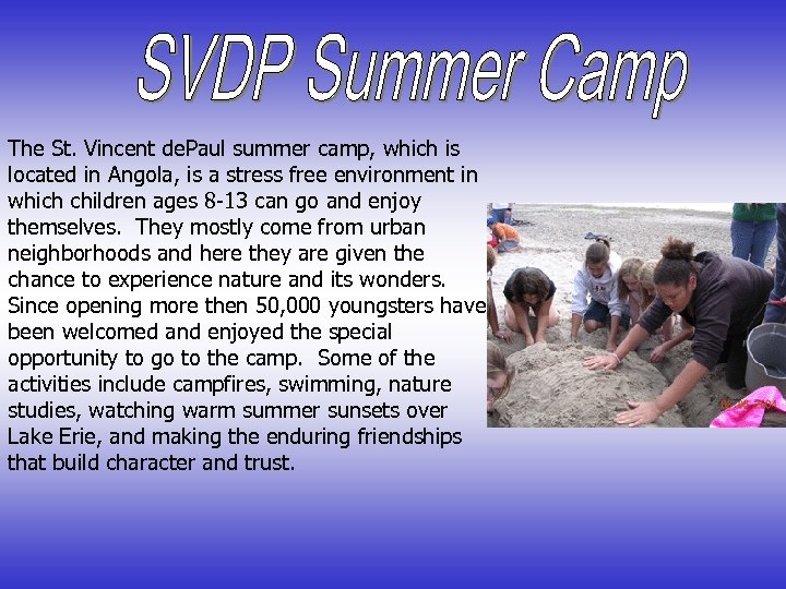 The St. Vincent de. Paul summer camp, which is located in Angola, is a