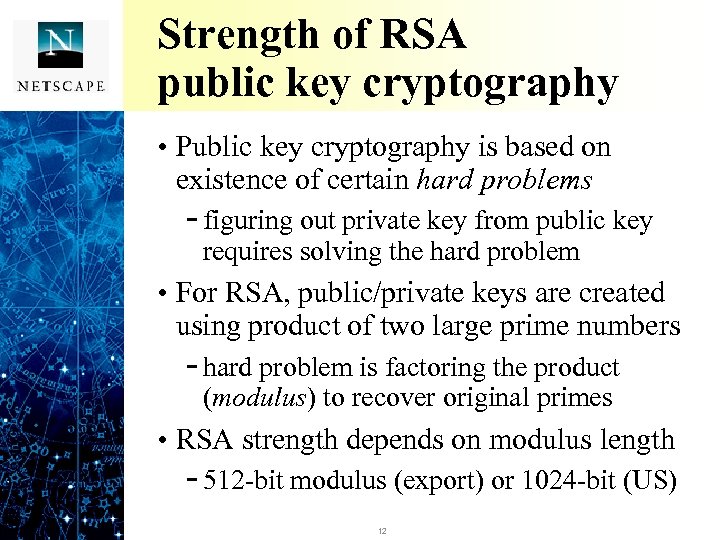 Strength of RSA public key cryptography • Public key cryptography is based on existence