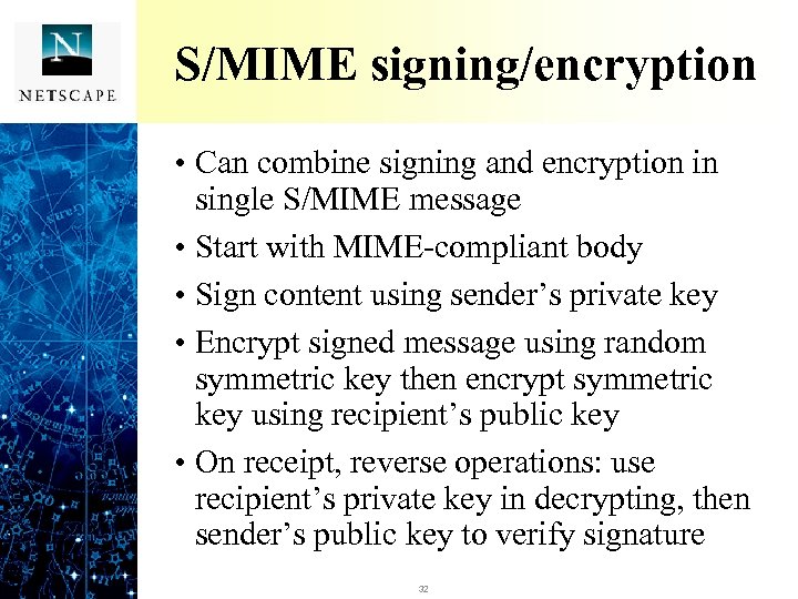 S/MIME signing/encryption • Can combine signing and encryption in single S/MIME message • Start