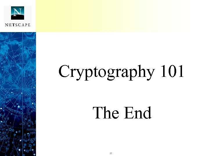 Cryptography 101 The End 37 