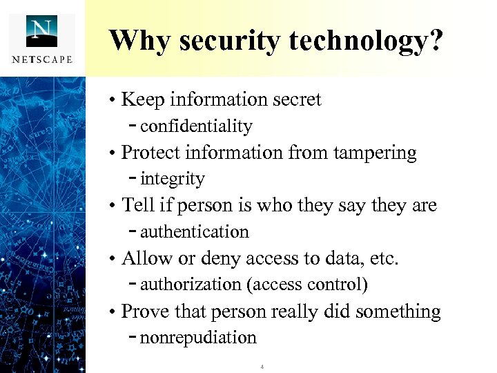 Why security technology? • Keep information secret - confidentiality • Protect information from tampering