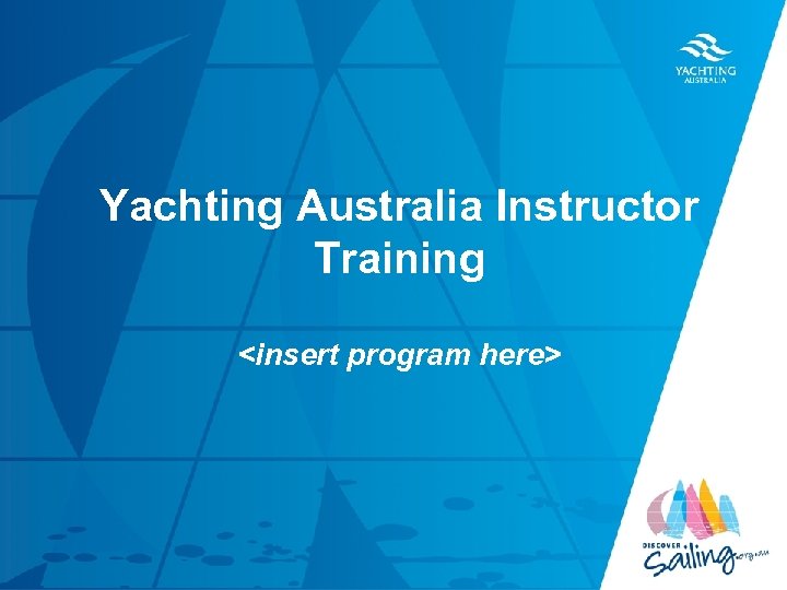 Yachting Australia Instructor Training <insert program here> 