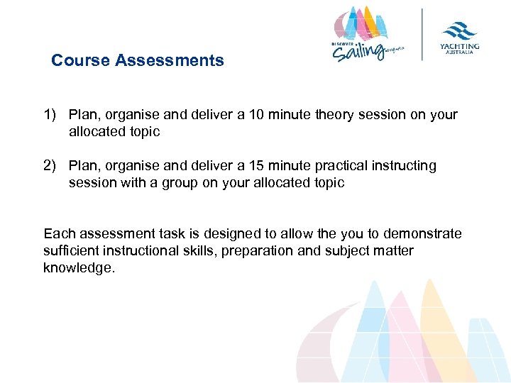 Course Assessments 1) Plan, organise and deliver a 10 minute theory session on your