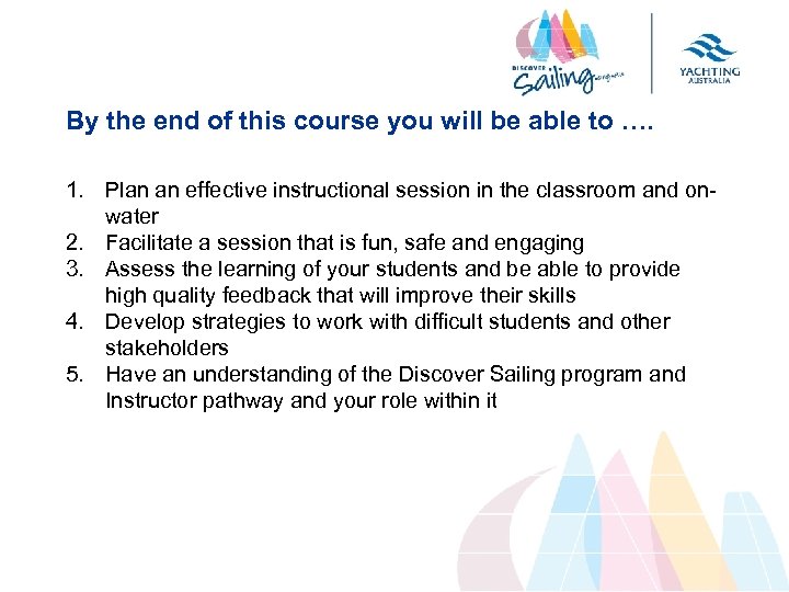 By the end of this course you will be able to …. 1. Plan