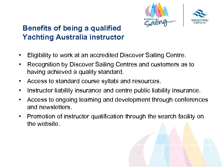 Benefits of being a qualified Yachting Australia instructor • Eligibility to work at an