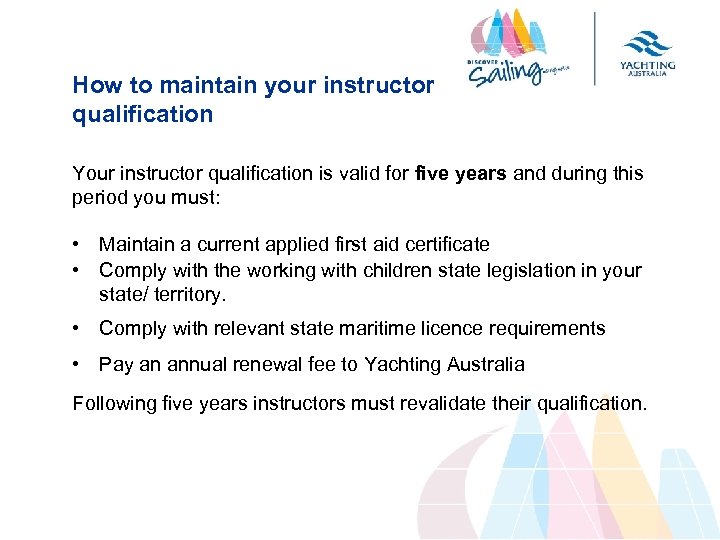 How to maintain your instructor qualification Your instructor qualification is valid for five years