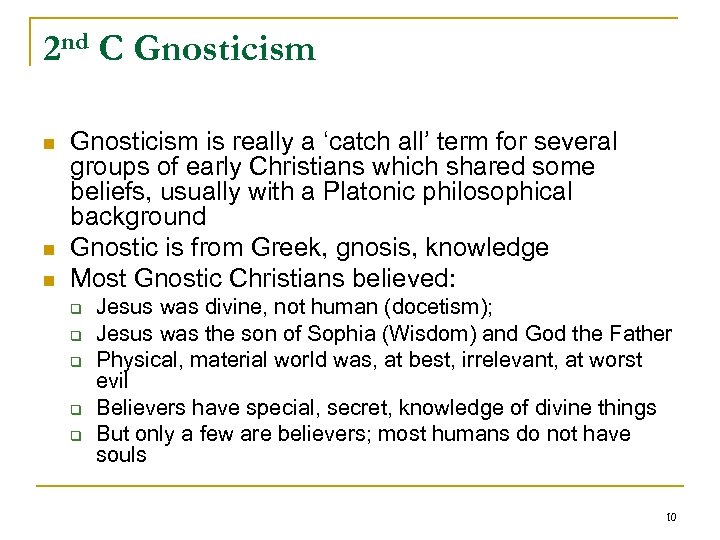 2 nd C Gnosticism n n n Gnosticism is really a ‘catch all’ term