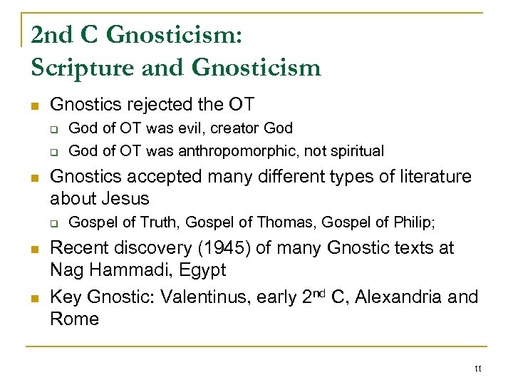 2 nd C Gnosticism: Scripture and Gnosticism n Gnostics rejected the OT q q