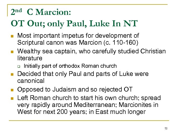 2 nd C Marcion: OT Out; only Paul, Luke In NT n n Most