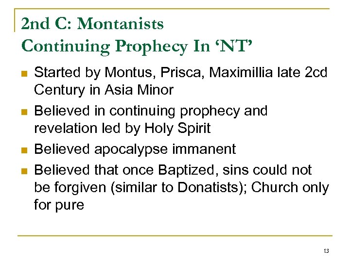 2 nd C: Montanists Continuing Prophecy In ‘NT’ n n Started by Montus, Prisca,