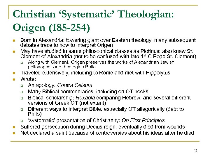 Christian ‘Systematic’ Theologian: Origen (185 -254) n n Born in Alexandria; towering giant over