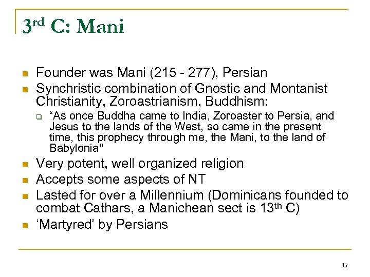 rd 3 n n Founder was Mani (215 - 277), Persian Synchristic combination of