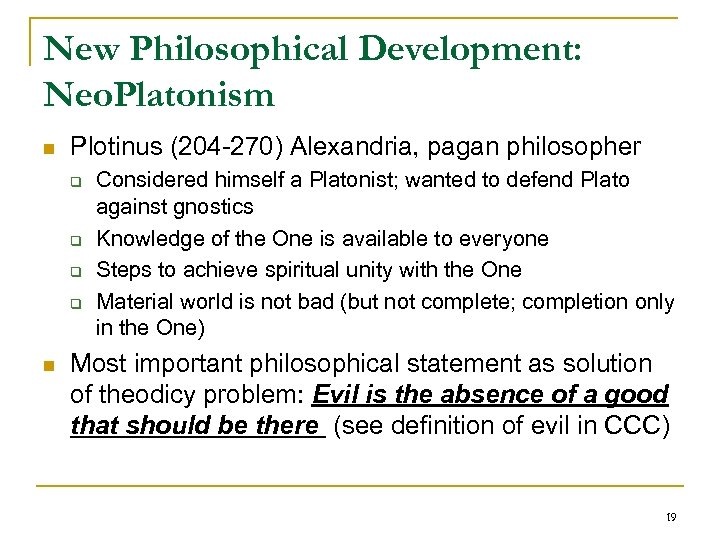 New Philosophical Development: Neo. Platonism n Plotinus (204 -270) Alexandria, pagan philosopher q q