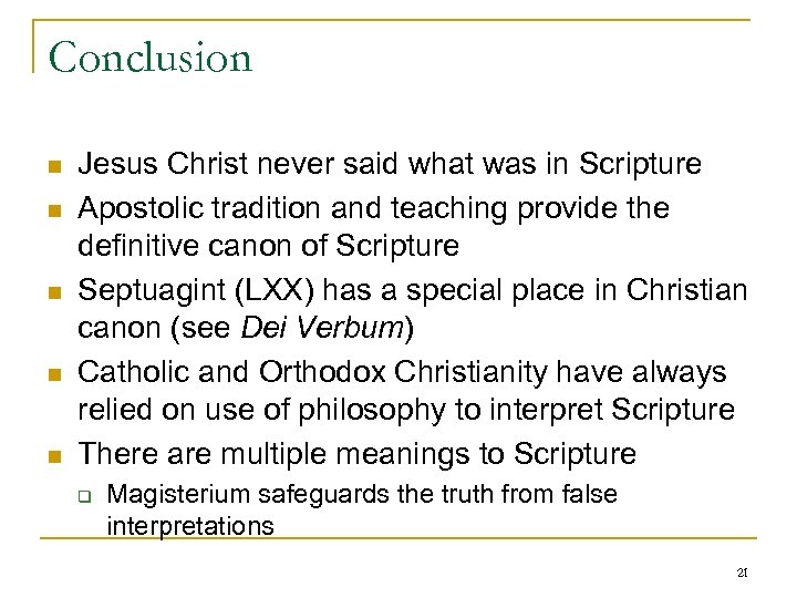 Conclusion n n Jesus Christ never said what was in Scripture Apostolic tradition and