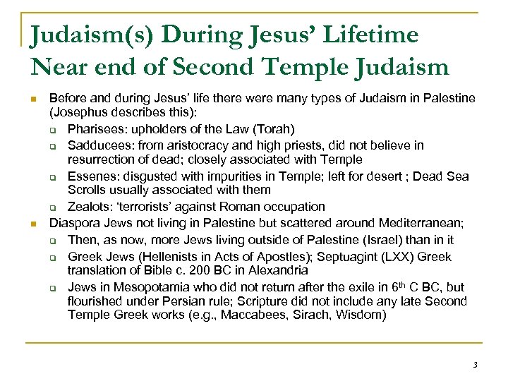 Judaism(s) During Jesus’ Lifetime Near end of Second Temple Judaism n n Before and
