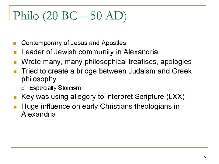 Philo (20 BC – 50 AD) n n Contemporary of Jesus and Apostles Leader