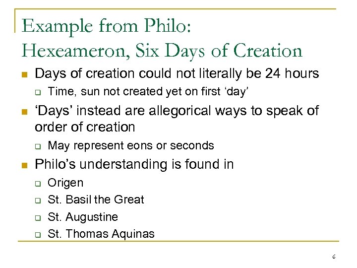 Example from Philo: Hexeameron, Six Days of Creation n Days of creation could not