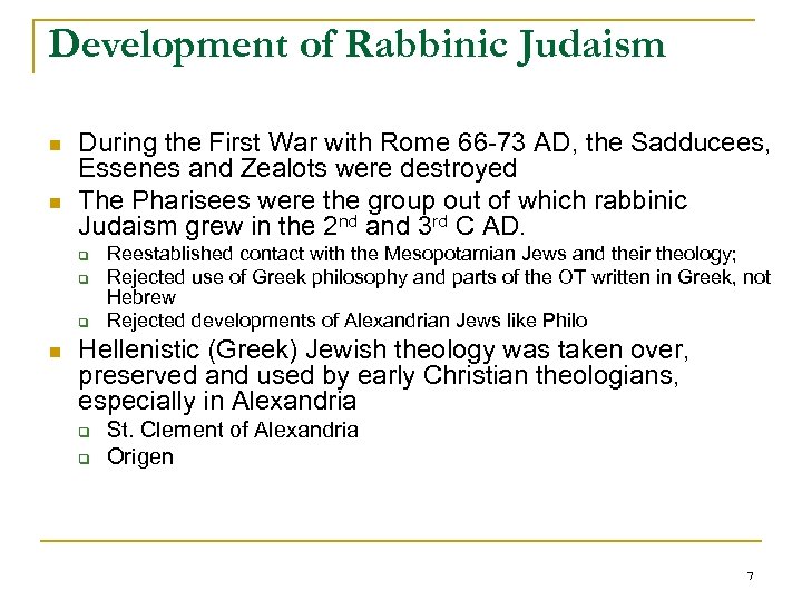 Development of Rabbinic Judaism n n During the First War with Rome 66 -73
