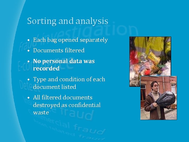 Sorting and analysis • Each bag opened separately • Documents filtered • No personal