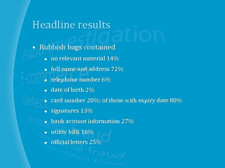Headline results • Rubbish bags contained u no relevant material 14% u full name