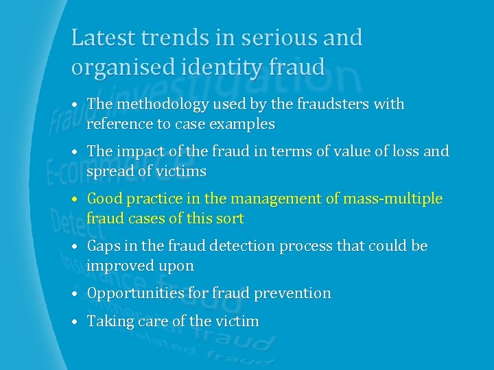 Latest trends in serious and organised identity fraud • The methodology used by the