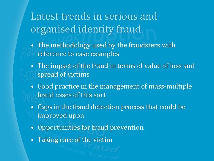 Latest trends in serious and organised identity fraud • The methodology used by the