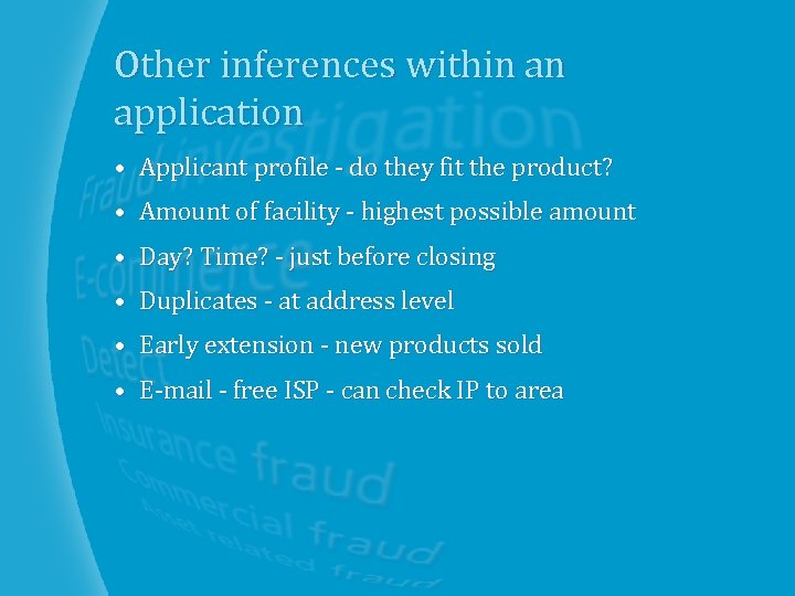 Other inferences within an application • Applicant profile - do they fit the product?