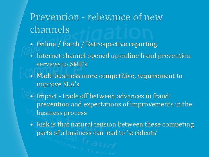 Prevention - relevance of new channels • Online / Batch / Retrospective reporting •