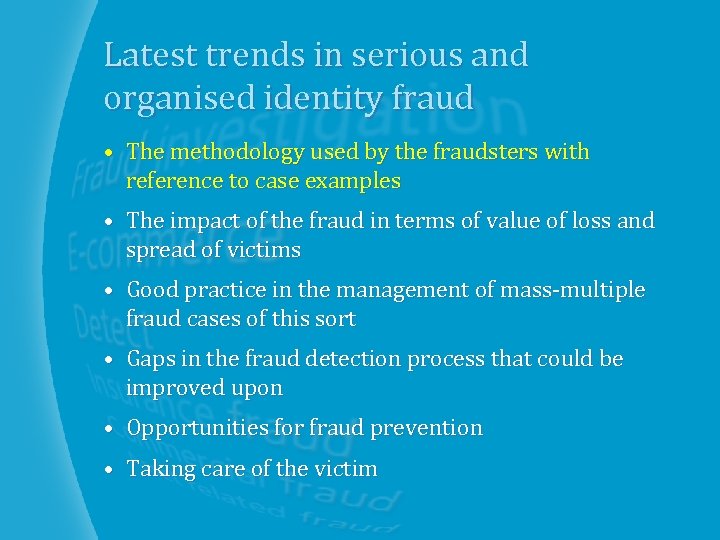 Latest trends in serious and organised identity fraud • The methodology used by the
