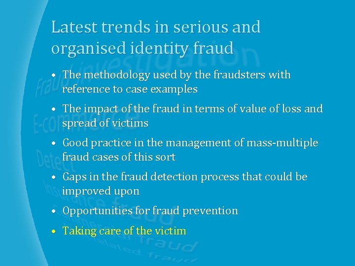 Latest trends in serious and organised identity fraud • The methodology used by the