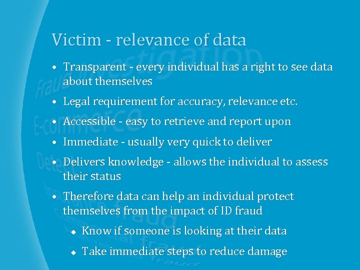 Victim - relevance of data • Transparent - every individual has a right to