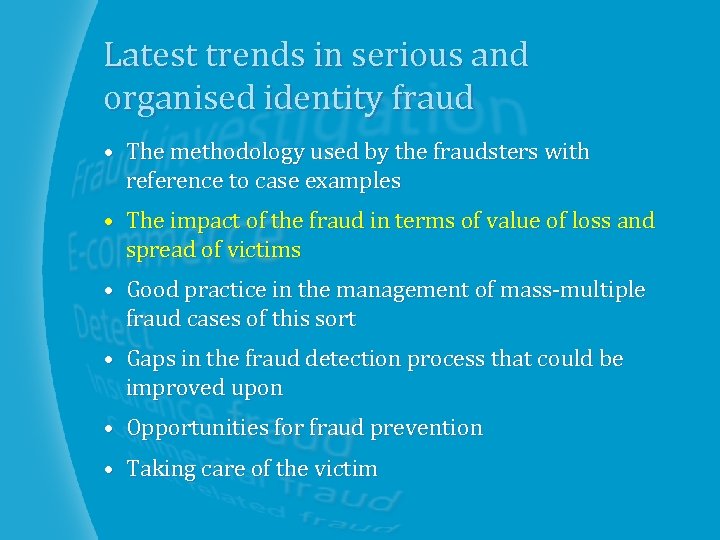 Latest trends in serious and organised identity fraud • The methodology used by the