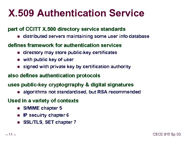 X. 509 Authentication Service part of CCITT X. 500 directory service standards n distributed