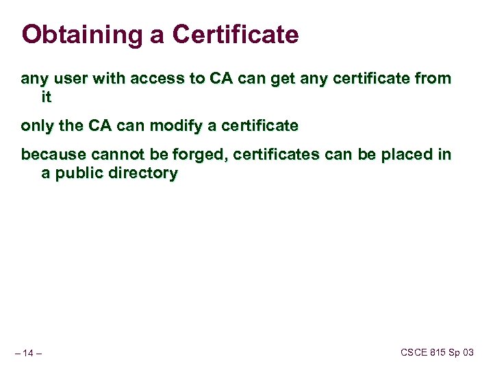 Obtaining a Certificate any user with access to CA can get any certificate from