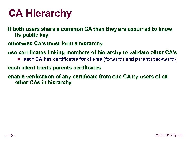 CA Hierarchy if both users share a common CA then they are assumed to