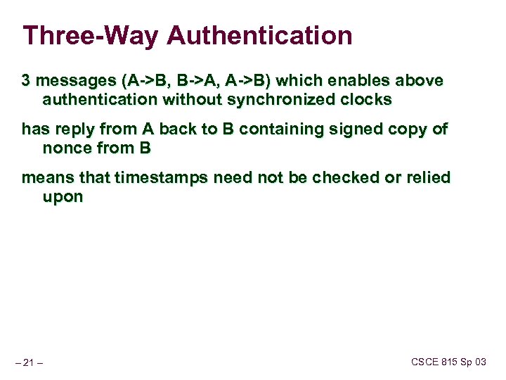 Three-Way Authentication 3 messages (A->B, B->A, A->B) which enables above authentication without synchronized clocks