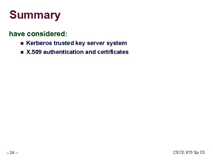 Summary have considered: n n – 24 – Kerberos trusted key server system X.