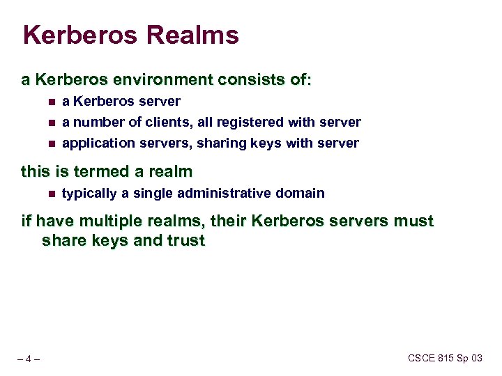 Kerberos Realms a Kerberos environment consists of: n a Kerberos server n a number