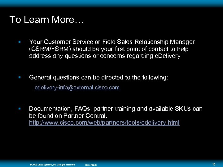 To Learn More… § Your Customer Service or Field Sales Relationship Manager (CSRM/FSRM) should