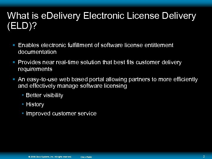 What is e. Delivery Electronic License Delivery (ELD)? § Enables electronic fulfillment of software