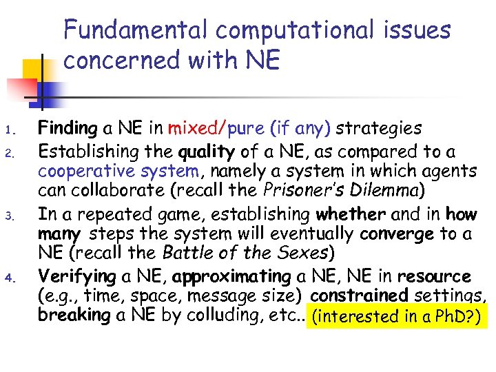 Fundamental computational issues concerned with NE 1. 2. 3. 4. Finding a NE in